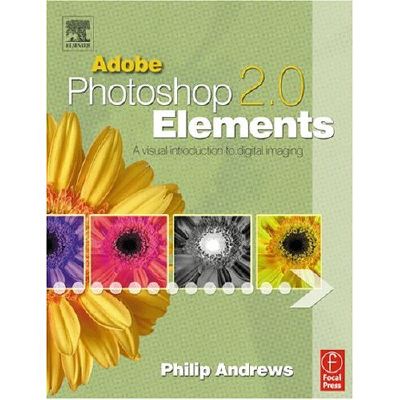 Adobe Photoshop Elements 2.0: A Visual Introduction to Digital Imaging