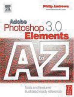 Adobe Photoshop Elements 3.0 A - Z: Tools and Features Illustrated Ready Reference