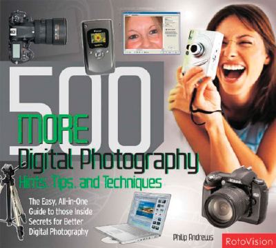 500 More Digital Photography Hints, Tips, and Techniques